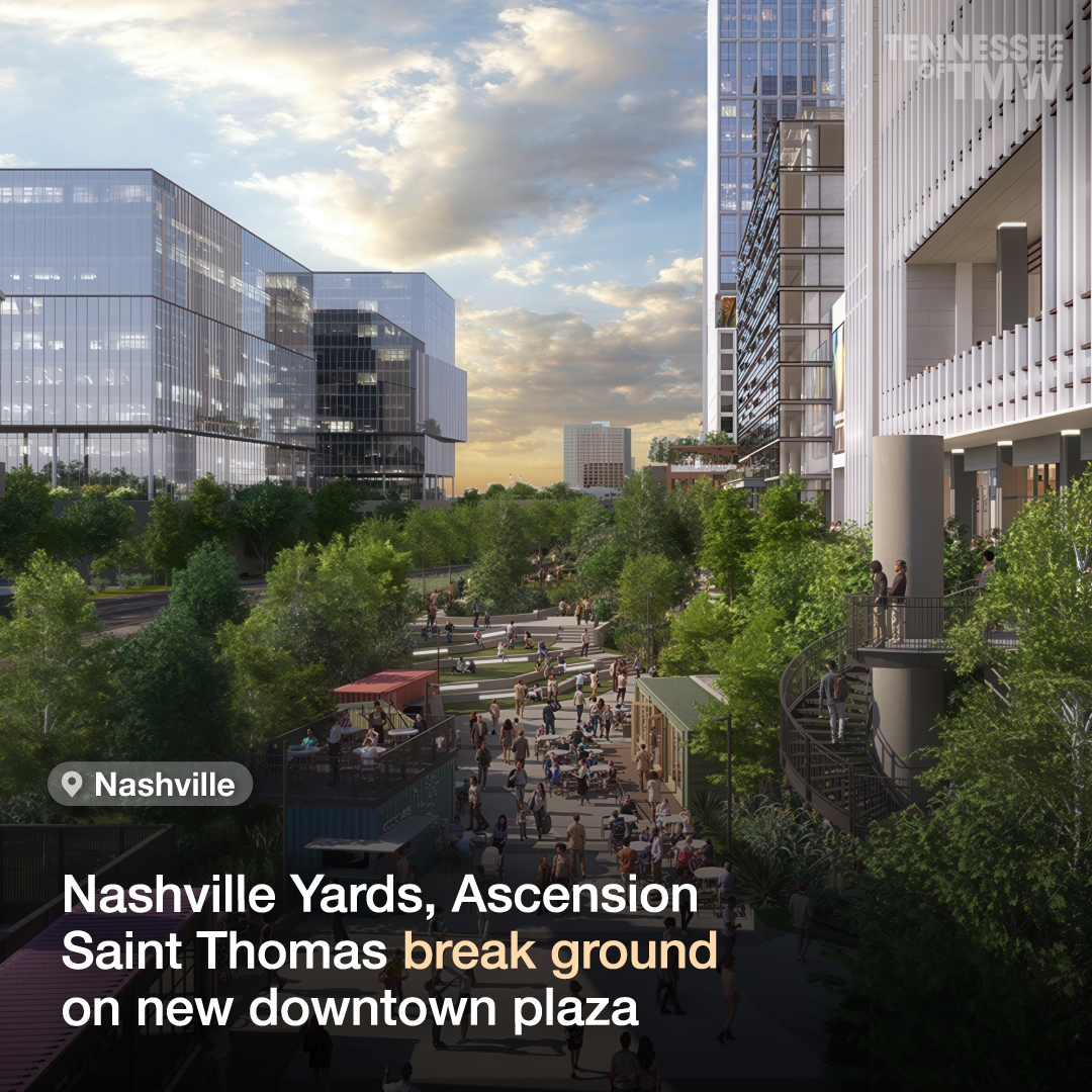 Nashville Yards, Ascension Saint Thomas breaks ground on the new downtown plaza
